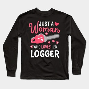 Just A Woman Who Loves Her Logger Long Sleeve T-Shirt